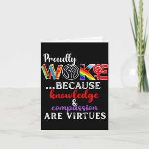 Proudly Woke Because Knowledge Comon Are Virtues Card