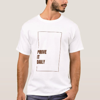 PROVE IT DAILY T-Shirt