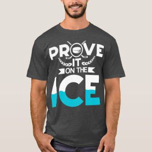 Prove it on the Ice vintage sports gift T-Shirt