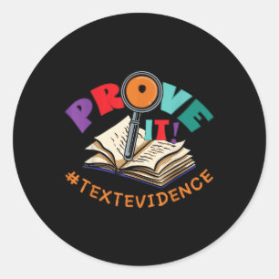 Prove It Text Evidence Funny English Reading Teach Classic Round Sticker