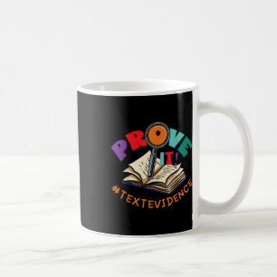 Prove It Text Evidence Funny English Reading Teach Coffee Mug
