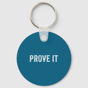 Prove It Text Testing Day Funny Saying Sarcastic V Key Ring