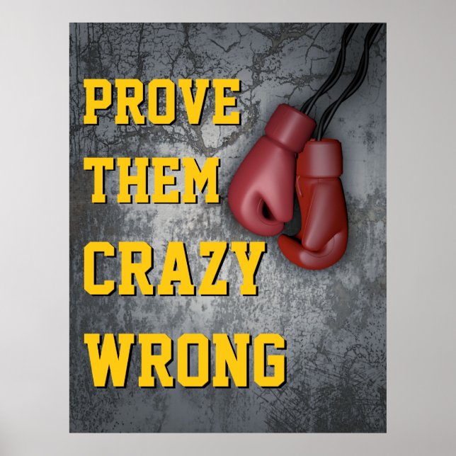Prove Them Crazy Wrong Boxing Gloves Motivational Poster (Front)