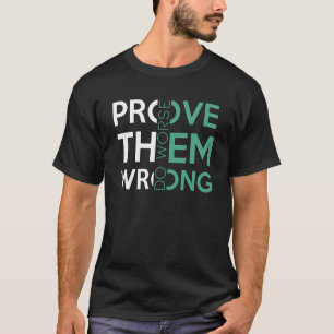 Prove Them Wrong Do Worse sarcastic Motivational T-Shirt