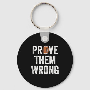 Prove Them Wrong Football Motivational Sitive Mind Key Ring
