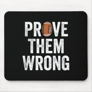 Prove Them Wrong Football Motivational Sitive Mind Mouse Pad