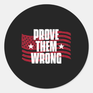 Prove Them Wrong Inspirational Saying Motivational Classic Round Sticker