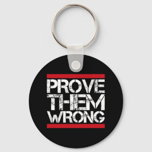 Prove Them Wrong Inspirational Saying Motivational Key Ring