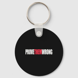Prove Them Wrong Inspirational Saying Motivational Key Ring