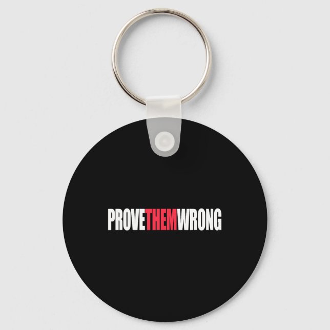 Prove Them Wrong Inspirational Saying Motivational Key Ring (Front)