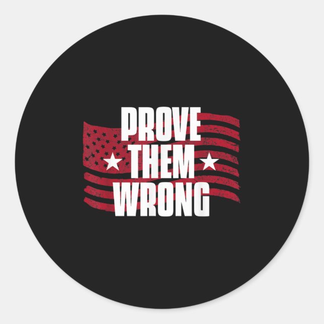 Prove Them Wrong Insrational Saying Motivational W Classic Round Sticker (Front)