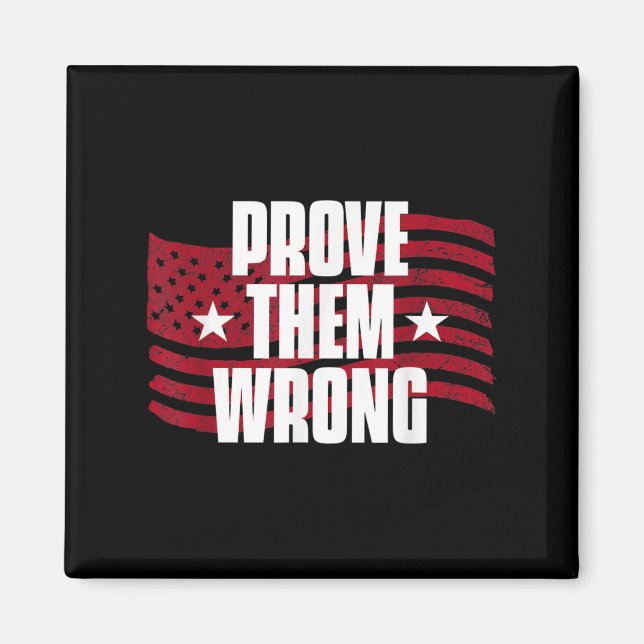 Prove Them Wrong Insrational Saying Motivational W Magnet (Front)
