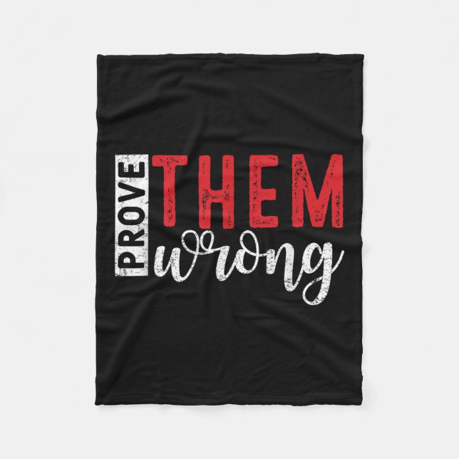 Prove Them Wrong Motivational Emwerment Message  Fleece Blanket (Front)