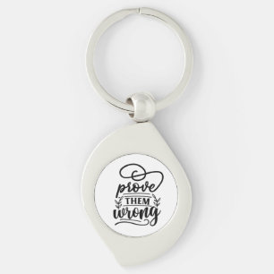 Prove Them Wrong Motivational Inspirational Quote  Key Ring
