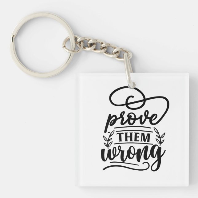 Prove Them Wrong Motivational Inspirational Quote  Key Ring (Front)