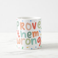 Prove Them Wrong Motivational Quote Colourful Coff