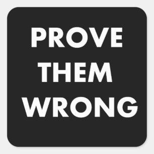 Prove them wrong square sticker