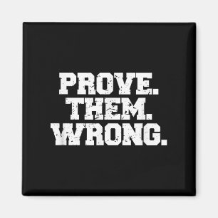 Prove Them Wrong Srt Gym Motivation Distressed Log Magnet