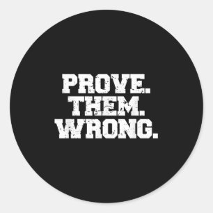 Prove Them Wrong Workout Training Motivation Logo  Classic Round Sticker