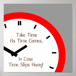 Proverb Clock Face Take Time As time comes Poster