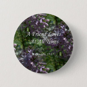proverbs17-17 ~ Lilacs 6 Cm Round Badge