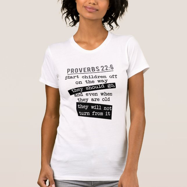 proverbs 22:6 bible quote train up a child T-Shirt (Front)