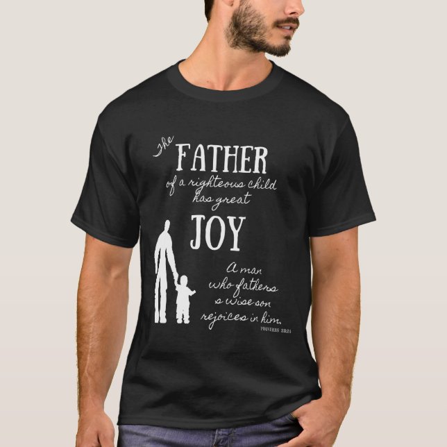 Proverbs 23:24 Bible Verse for Christian Fathers T-Shirt (Front)