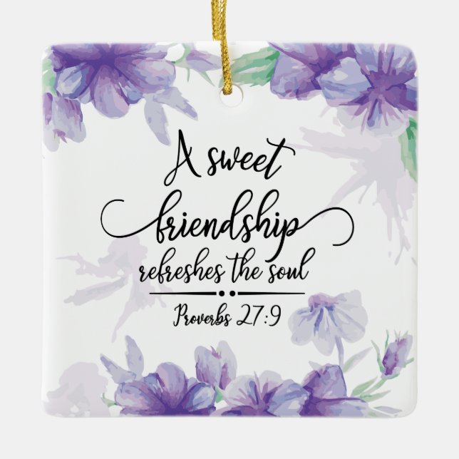 Proverbs 27:9 Sweet Friendship Refreshes the Soul  Ceramic Ornament (Front)