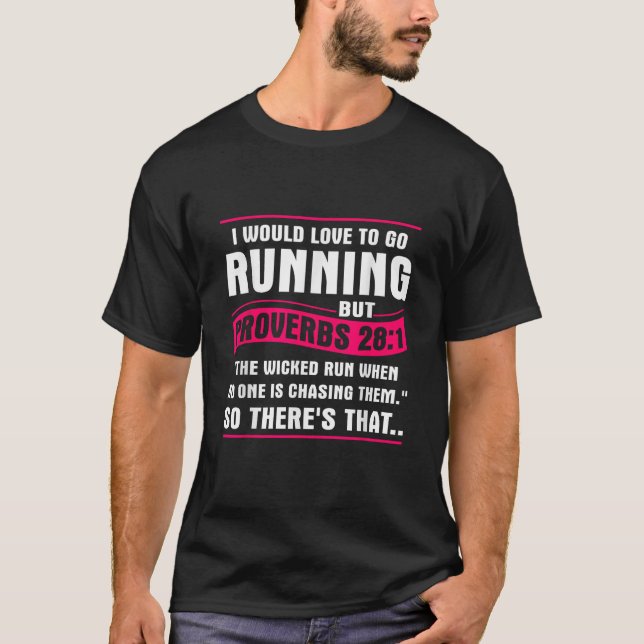 Proverbs 28 1 Would Love To Go Running T Shirt (Front)