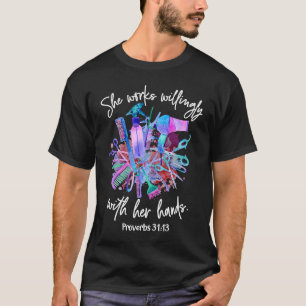 Proverbs 3113 Hairdresser She works willing with h T-Shirt