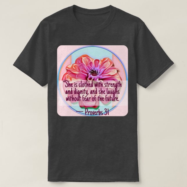 Proverbs 31 Floral Scripture Design T-Shirt (Design Front)