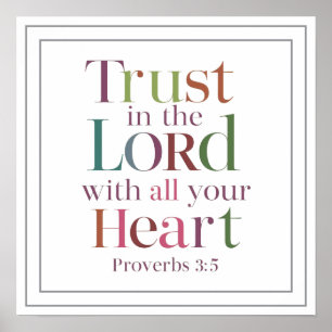 Proverbs 3 5 Trust In The Lord With All Your Heart Poster
