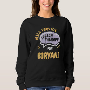 Provide Speech Therapy for Biryani Speech Patholo Sweatshirt
