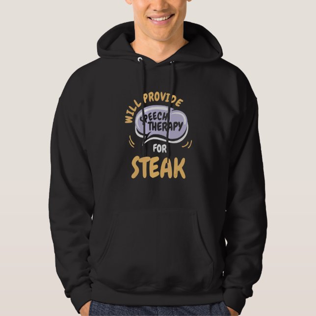 Provide Speech Therapy for Steak   Speech Patholog Hoodie (Front)