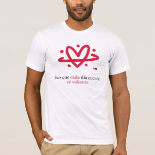 Proyecto Be Brave: Haz Que Cada Día Cuente T-Shirt