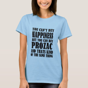 prozac=happiness T-Shirt