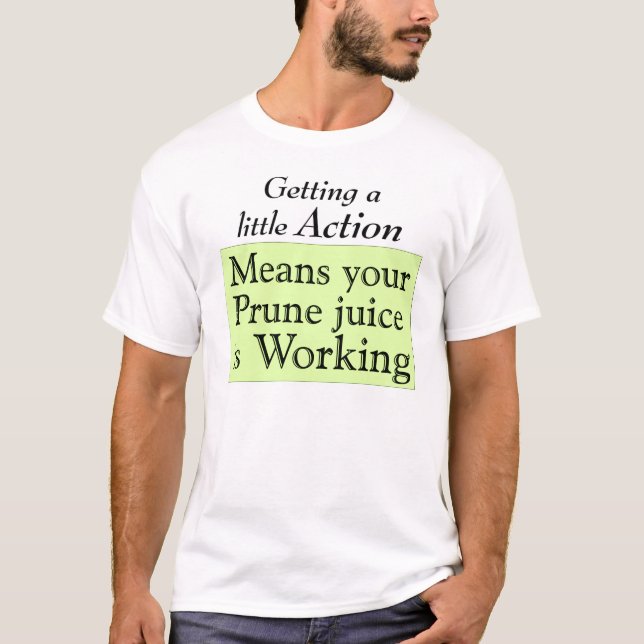 Prune juice T-Shirt (Front)