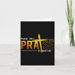 Psalm 100_1 Praise Is What I Do Worship Christian  Card