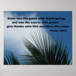 Psalm 100:4 Enter into His gates... Poster