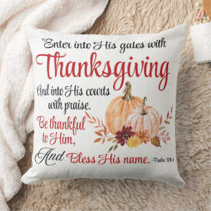 Psalm 100:4 Enter into His gates with Thanksgiving Cushion
