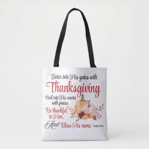 Psalm 100:4 Enter into His gates with Thanksgiving Tote Bag