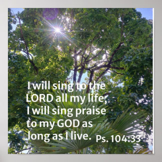 Psalm 104:33 I will sing to the Lord Poster