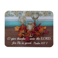 Psalm 107:1 O give thanks unto the Lord, for He is