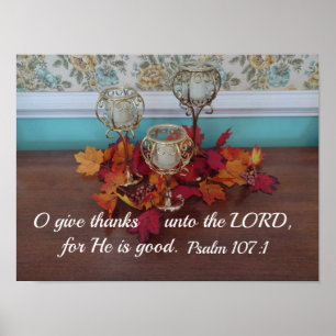 Psalm 107:1 O give thanks unto the Lord, for He is Poster