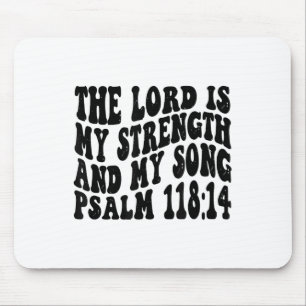 Psalm 118 14 The Lord Is My Song And My Strength R Mouse Pad