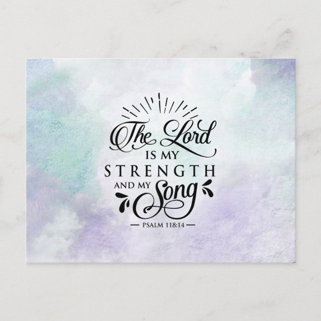 Psalm 118:14 The Lord is my Strength and my Song Postcard (Front)