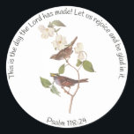 Psalm 118:24 Bible Verse and Sparrow Pair  Classic Round Sticker<br><div class="desc">"This is the day the Lord has made. Let us rejoice and be glad in it." is Psalm 118:24 and the perfect Bible Verse for celebrations. White-Throated Sparrow Bird Pair. Audubon's White Throated Sparrow bird pair perched on a dogwood tree branch with white flowers. Vintage art reproduction of a John...</div>