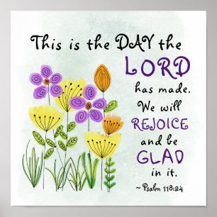 Psalm 118:24 This is the Day, Inspirational Floral Poster