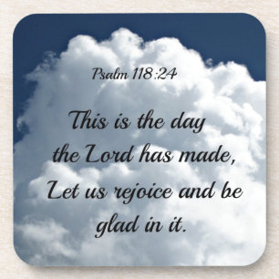 Psalm 118:24 This is the day the Lord hath made... Coaster