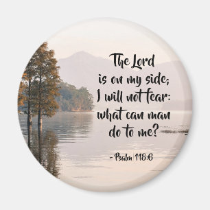 Psalm 118:6 Lord is on my side I will not fear Magnet